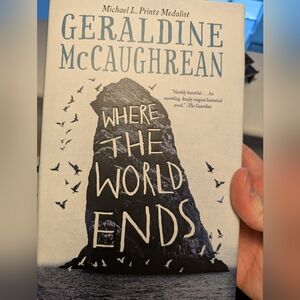 Where the World Ends - Geraldine McCaughrean Hardcover YA